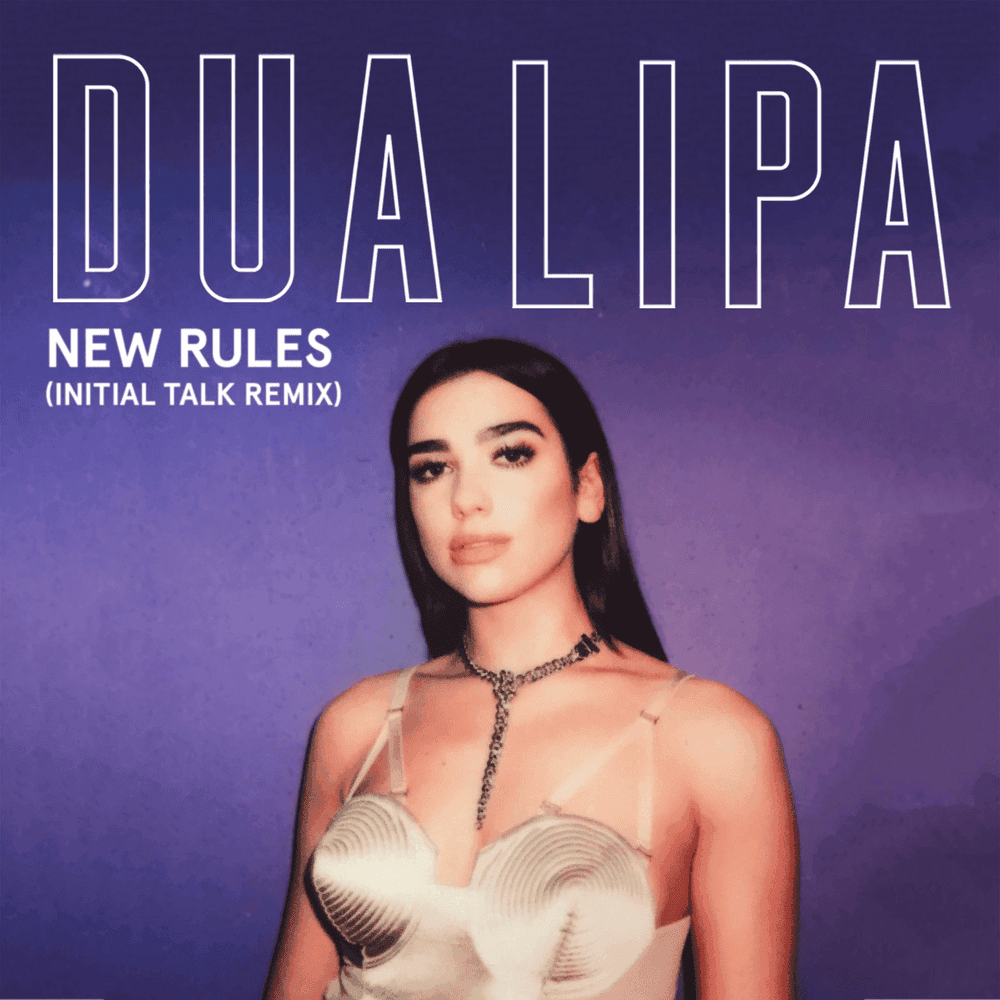 Album cover art for "New Rules (Initial Talk Remix)" by Dua Lipa
