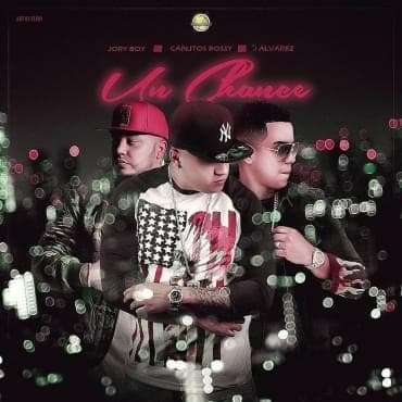 Album cover art for "Un Chance" by J Álvarez & Carlitos Rossy & Jory Boy