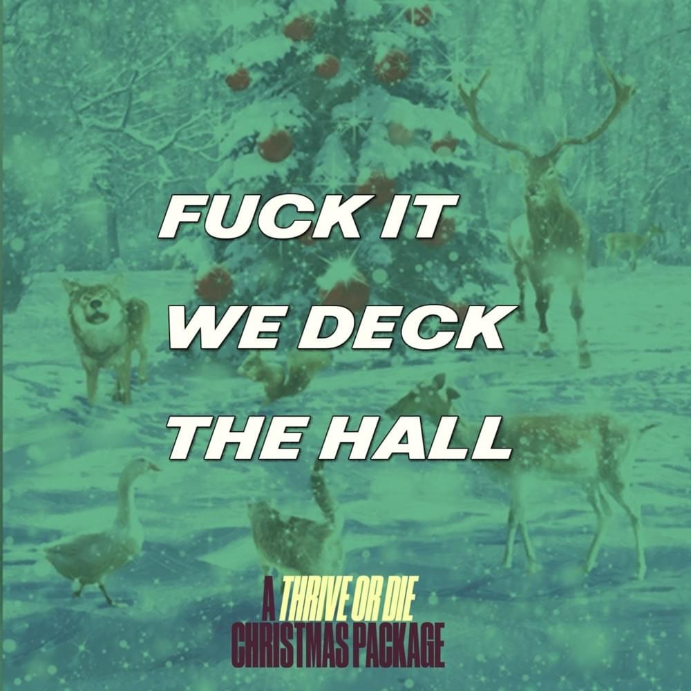 FUCK IT WE DECK THE HALL