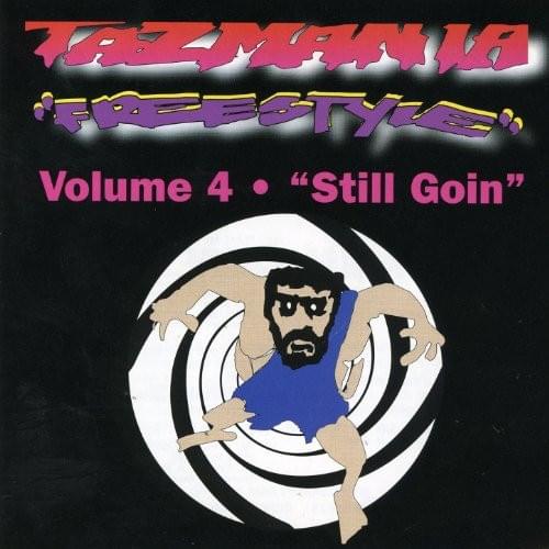 Tazmania Freestyle Volume 4 - “Still Goin”
