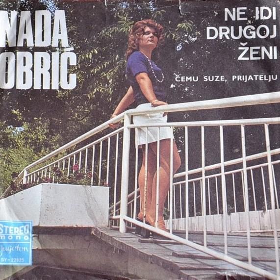 Ne idi drugoj ženi / Čemu suze prijatelju