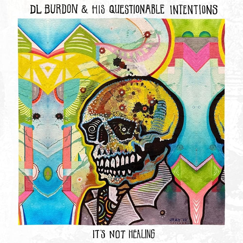 Album cover art for "It's Not Healing" by D L Burdon & D L Burdon & His Questionable Intentions