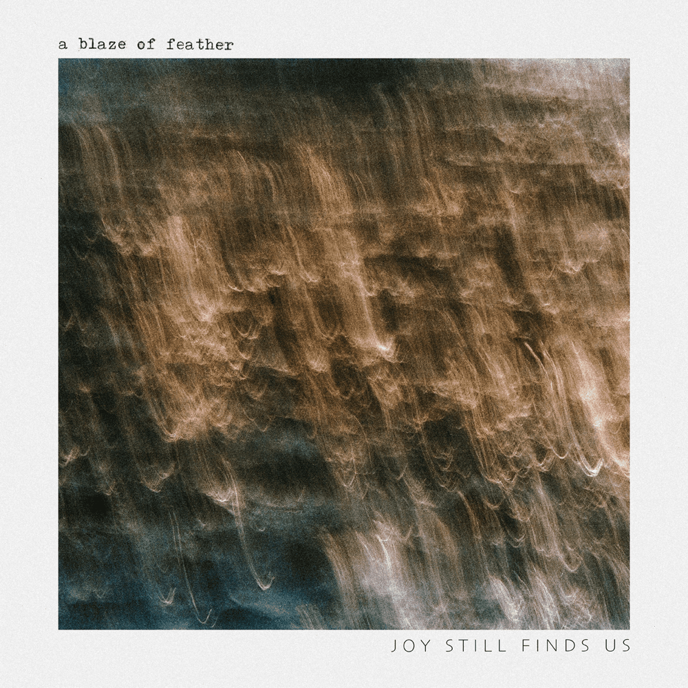 Album cover art for "Joy Still Finds Us" by A Blaze of Feather