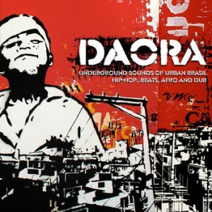 Daora: Underground Sounds Of Urban Brasil Hip-Hop, Beats, Afro & Dub - CD 1