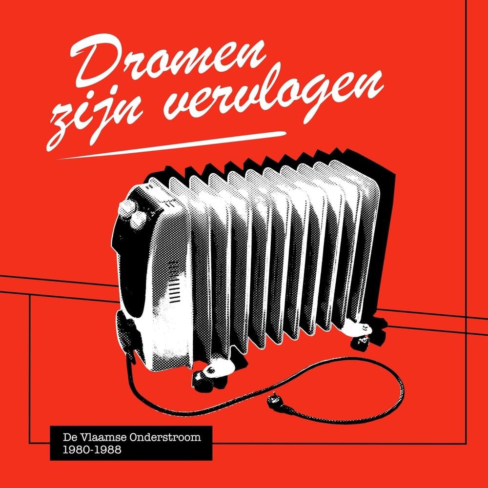 Dromen Zijn Vervlogen - De Vlaamse Onderstroom 1980 - 1988
