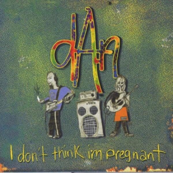 I Don’t Think I’m Pregnant