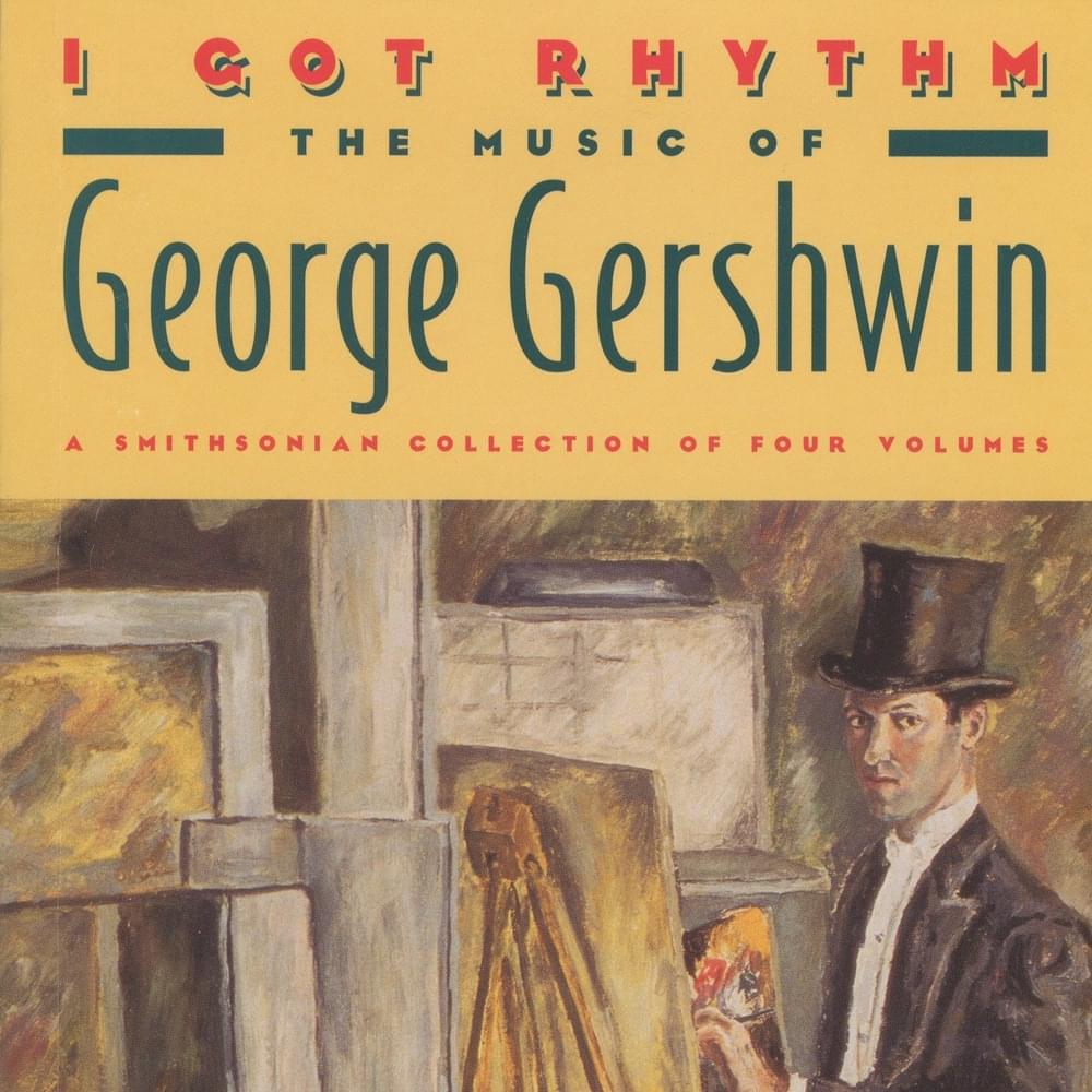 I Got Rhythm: The Music of George Gershwin