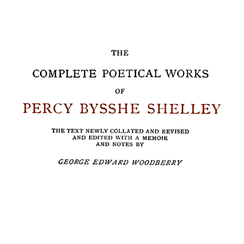 The Complete Poetical Works of Percy Bysshe Shelley, Volume 2