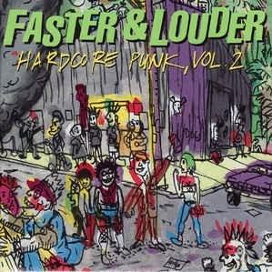 Faster and Louder- Hardcore Punk, Vol. 2