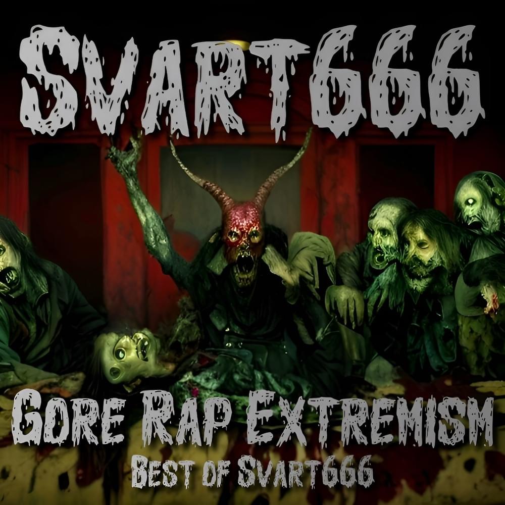Gore Rap Extremism: Best of Svart666