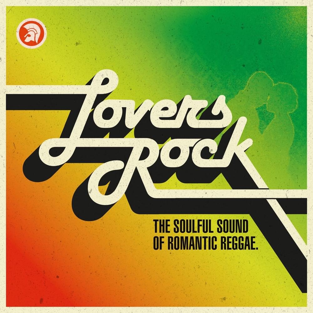 Lovers Rock (The Soulful Sound Of Romantic Reggae)