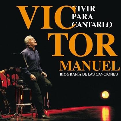 Vivir para cantarlo. Biografía de las canciones
