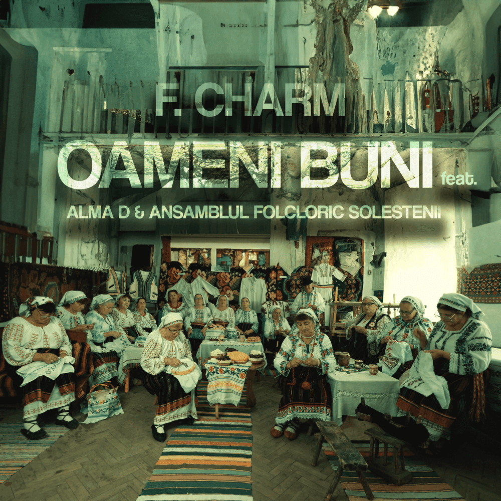 Album cover art for "Oameni buni" by F.Charm & Alma D & Ansamblul Folcloric „Soleștenii”