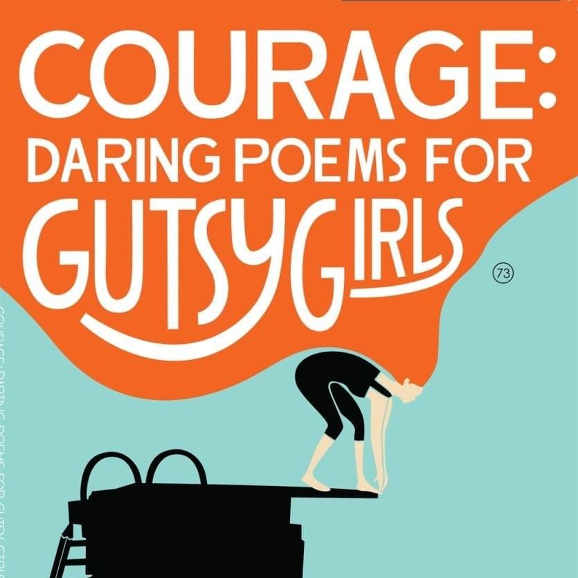 Courage: Daring Poems for Gutsy Girls