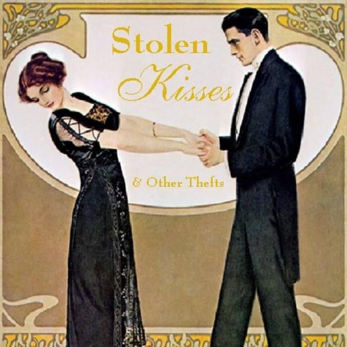 Stolen Kisses and Other Thefts