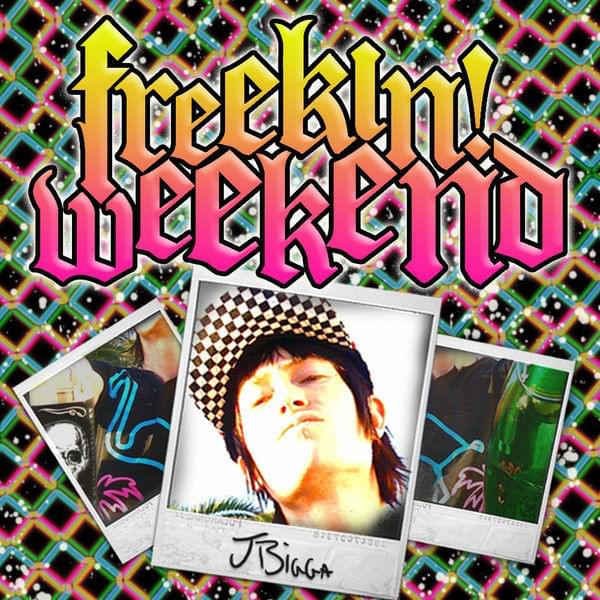 Freekin’ Weekend 