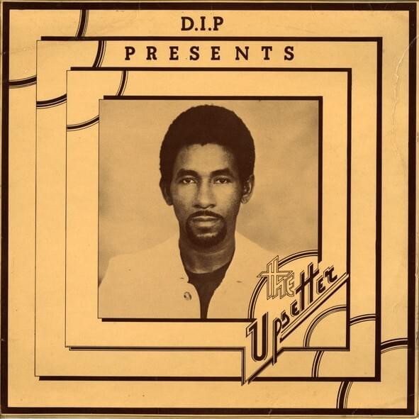 D.I.P Presents The Upsetter