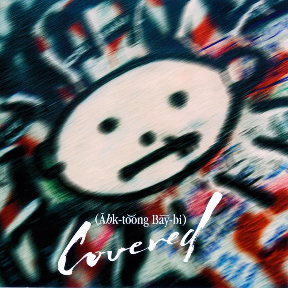 (Ăhk-to͝ong Ba͞y-bi) Covered