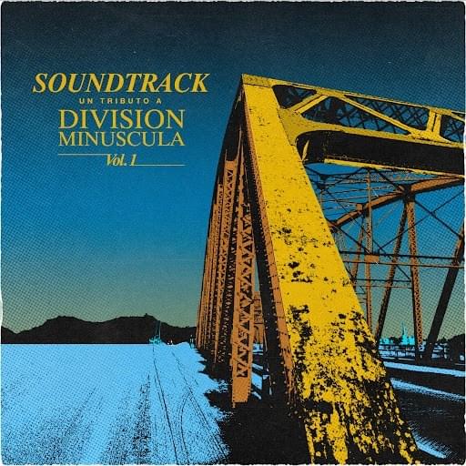 Soundtrack: Un Tributo a División Minúscula, Vol. 1