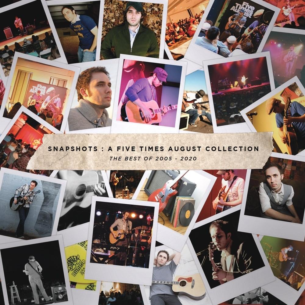Snapshots - A Five Times August Collection: The Best Of 2005 - 2020