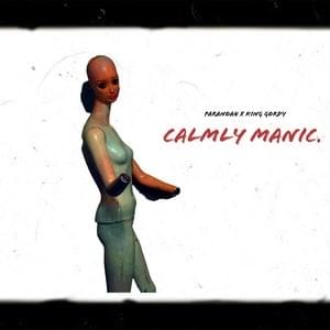 CALMLY manic.