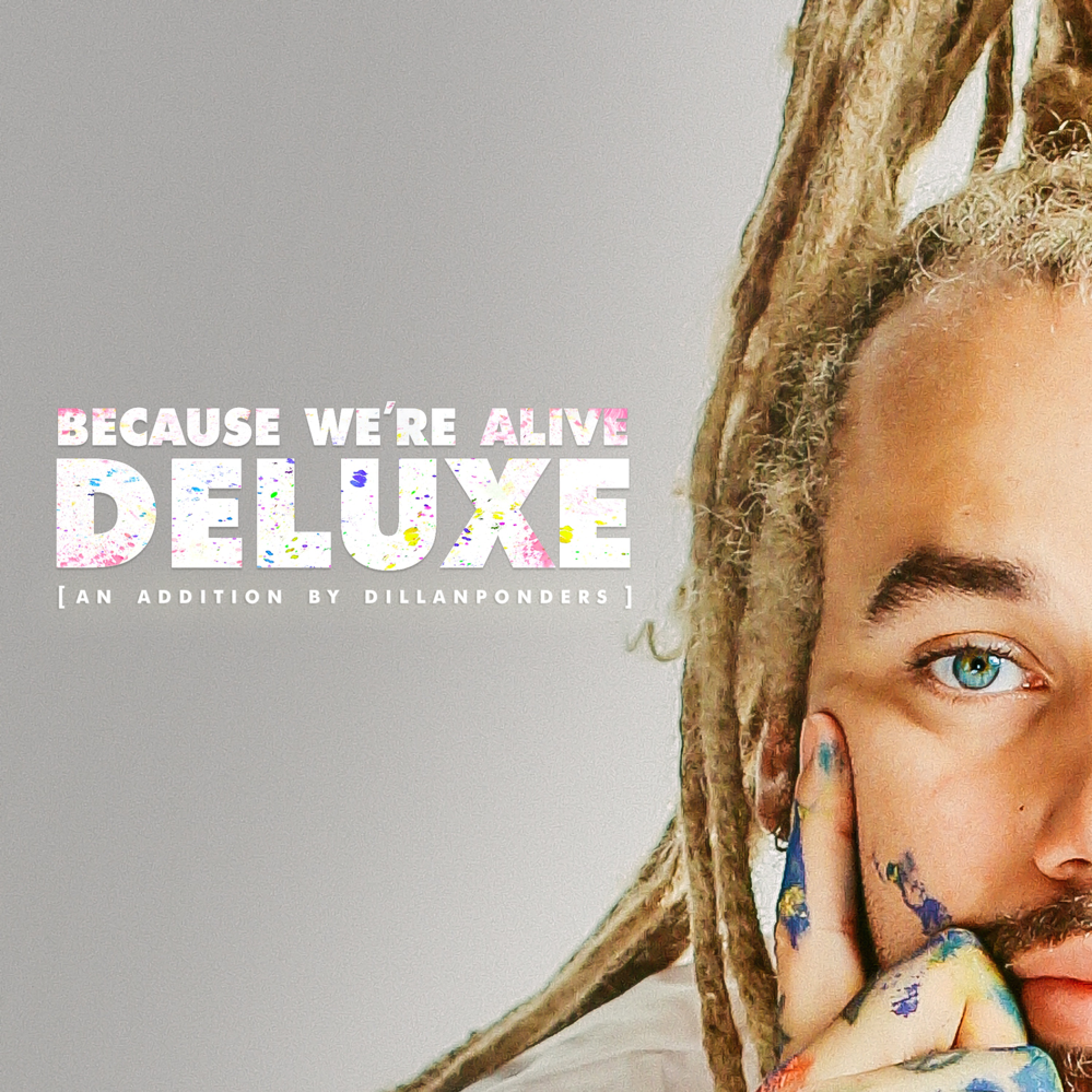BECAUSE WE’RE ALIVE (DELUXE)