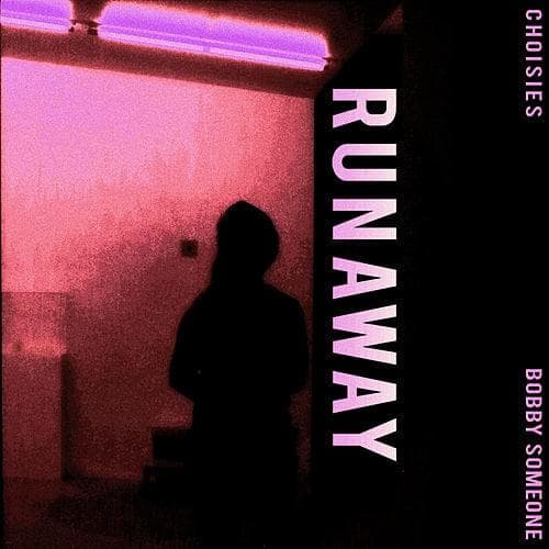 Album cover art for "Runaway" by C H O I S I E S & Bobby someone