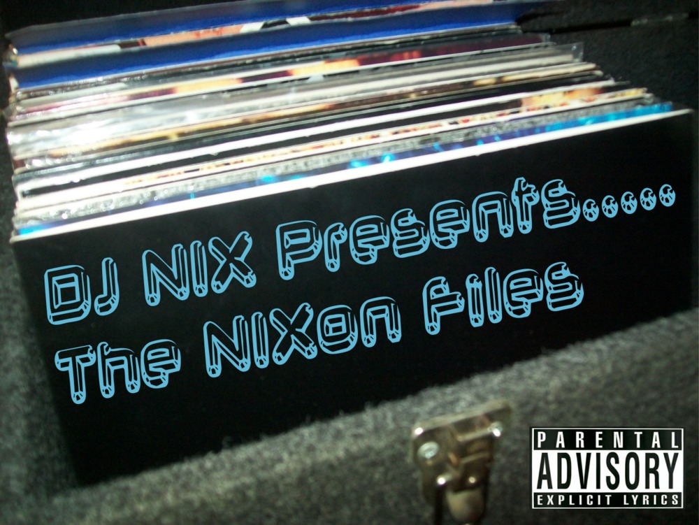 DJ NIX Presents... - The NIXon Files