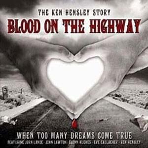 Blood on the Highway (The Ken Hensley Story)
