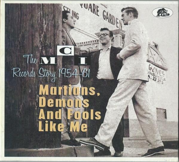 The MCI Records Story 1954-61 (Martians, Demons and Fools Like Me)