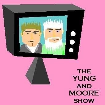 The Yung and Moore Show