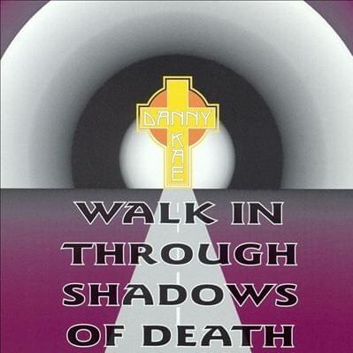 Walk in Through Shadows of Death