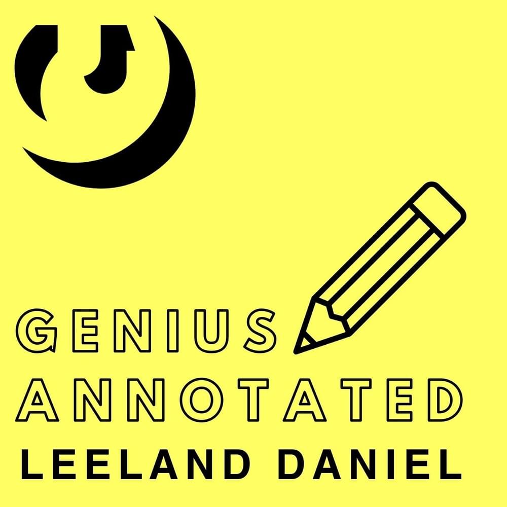 Genius Annotated: Leeland Daniel