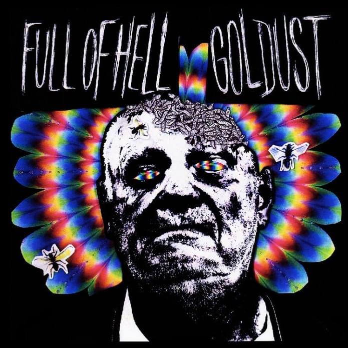 Full of Hell / Goldust