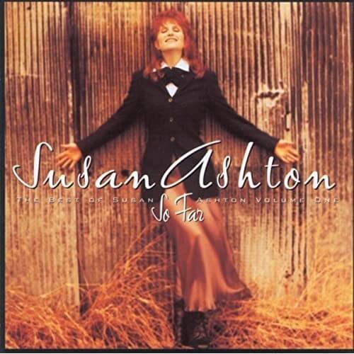 So Far: The Best of Susan Ashton, Volume One