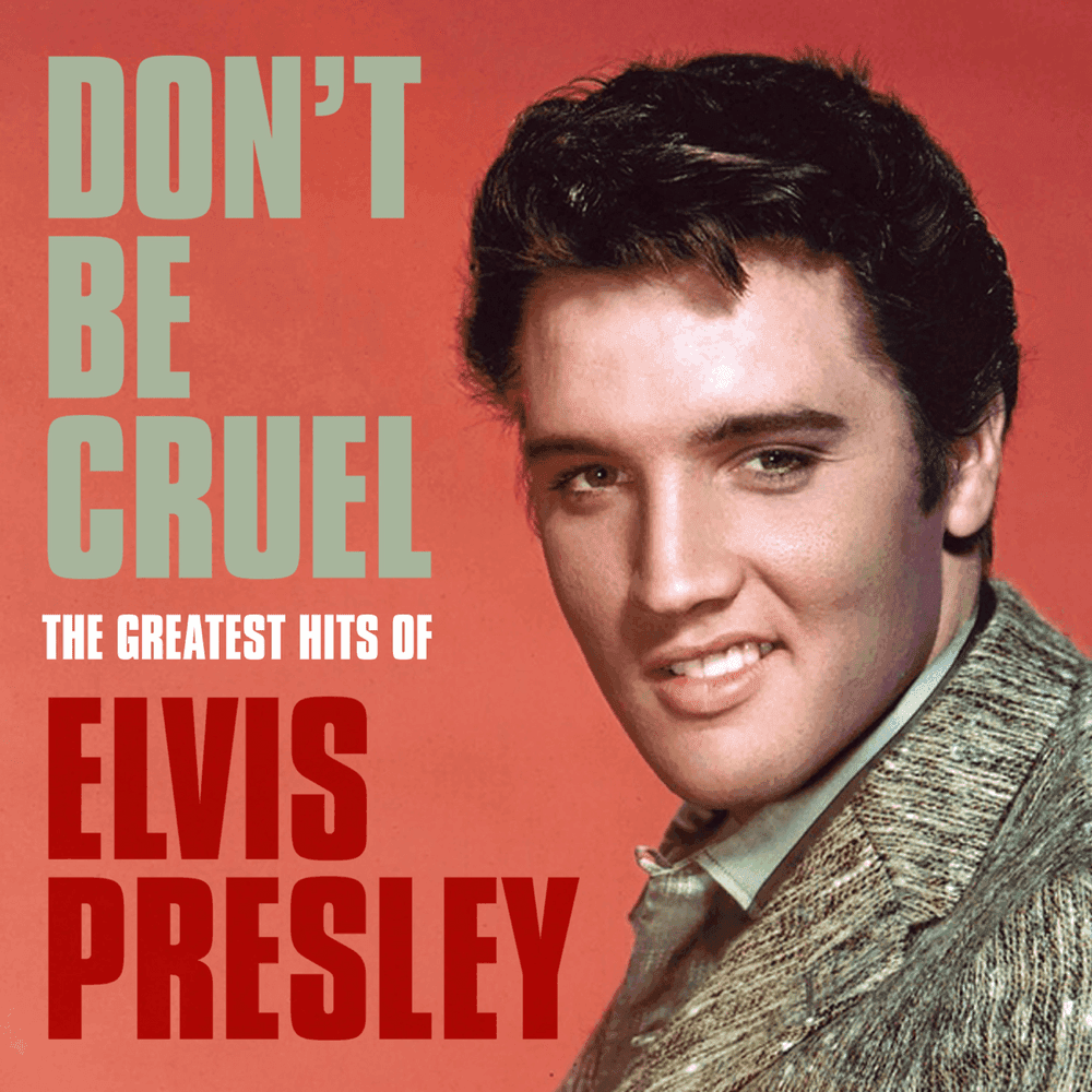 Cover image for Don’t Be Cruel: The Greatest Hits of Elvis Presley