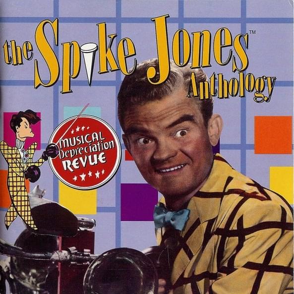 Musical Depreciation Revue: The Spike Jones Anthology