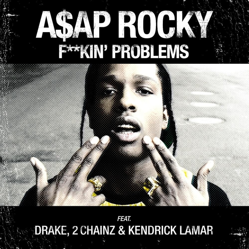 Album cover art for "Fuckin’ Problems" by A$AP Rocky & Drake & 2 Chainz & Kendrick Lamar