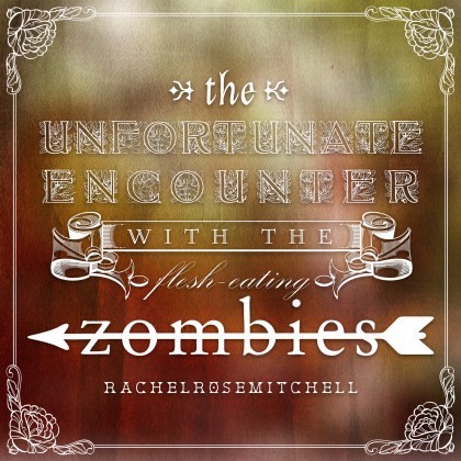 The Unfortunate Encounter With the Flesh-Eating Zombies