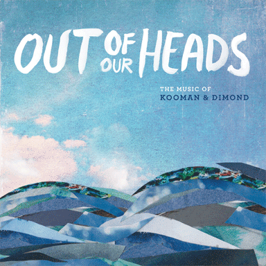 Out of Our Heads: The Music of Kooman & Dimond