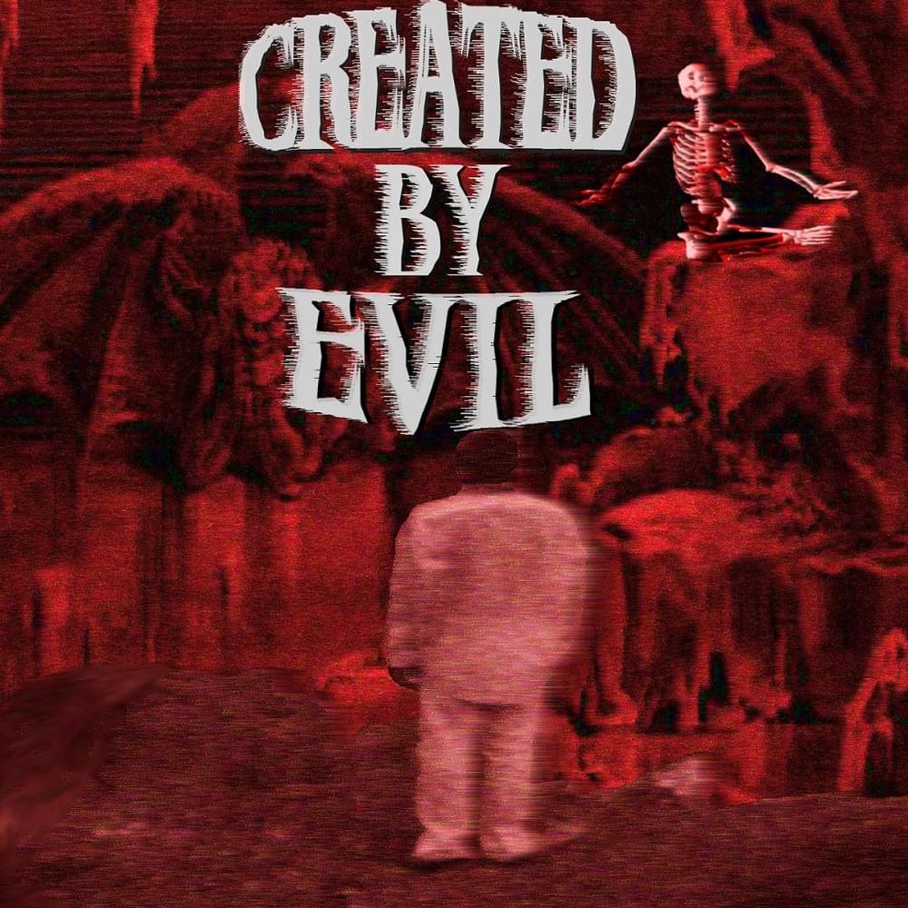 CREATED BY EVIL (Streaming Version)