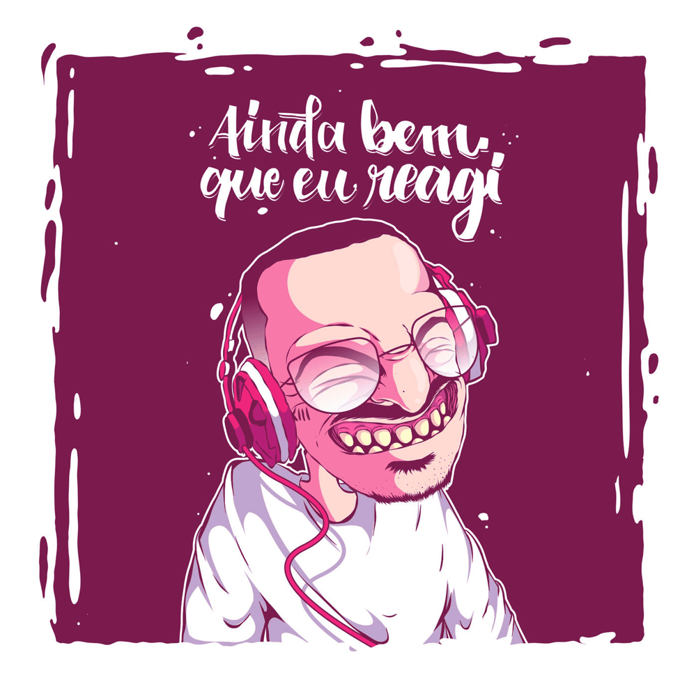 Ainda Bem Que Eu Reagi