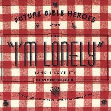 I’m Lonely (And I Love It)