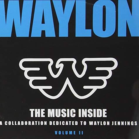 The Music Inside: A Collaboration Dedicated To Waylon Jennings Volume II