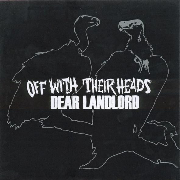 Dear Landlord / Off With Their Heads