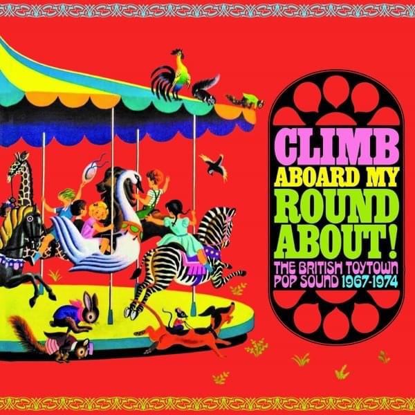 Climb Aboard My Roundabout! (The British Toytown Pop Sound 1967-1974)