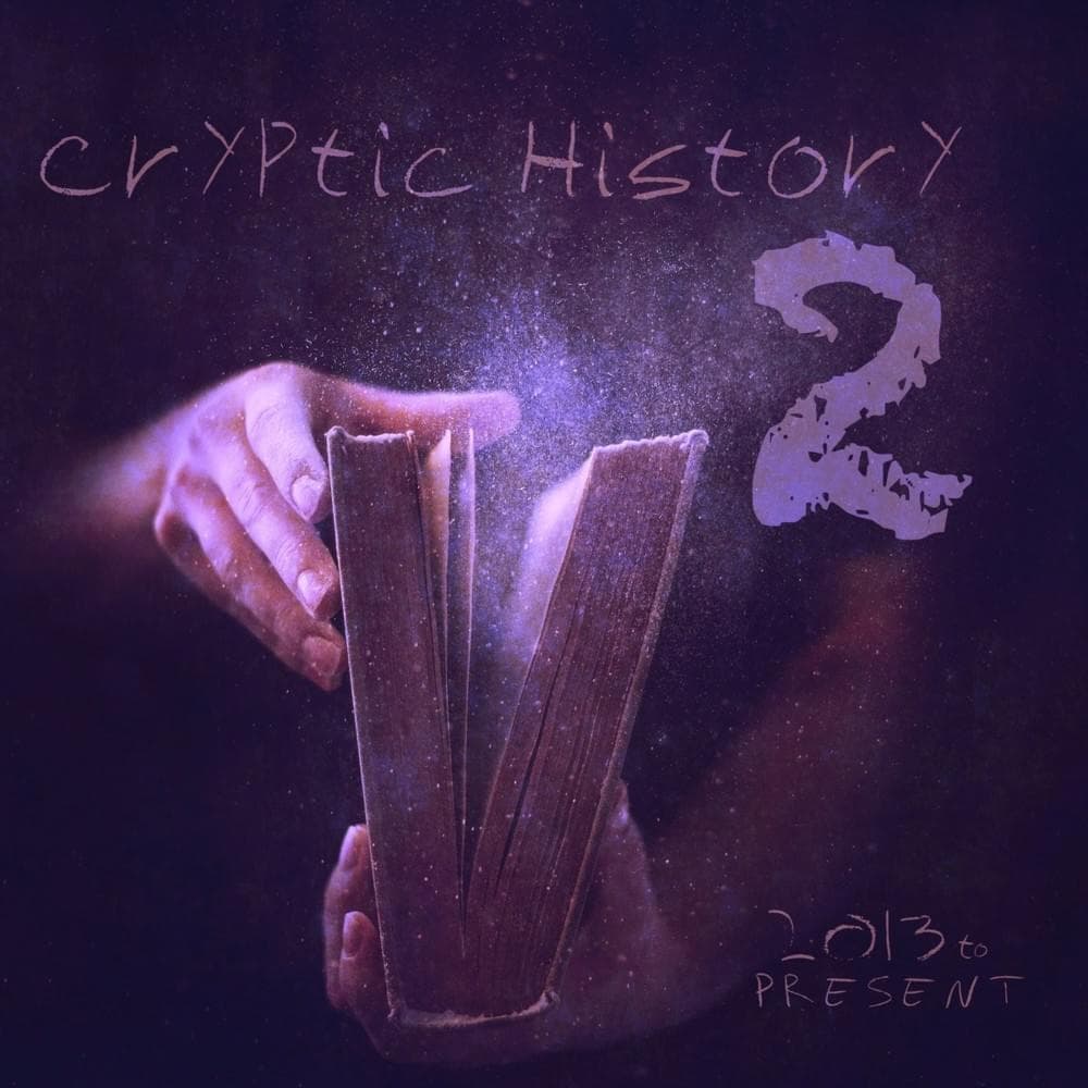 Cryptic History 2: 2013​-​present