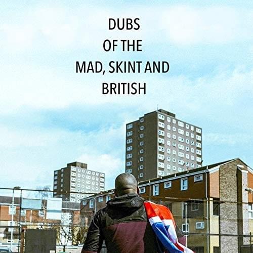 Dubs of the Mad, Skint and British
