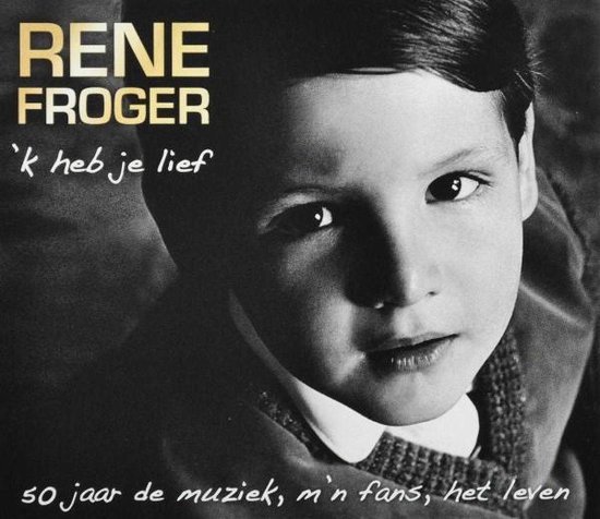 ’k Heb je lief - 50 jaar de muziek, m’n fans, het leven