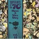 Super Hits Of The ’70s: Have A Nice Day, Vol. 11